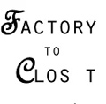 【公式SHOP】Factory to Close